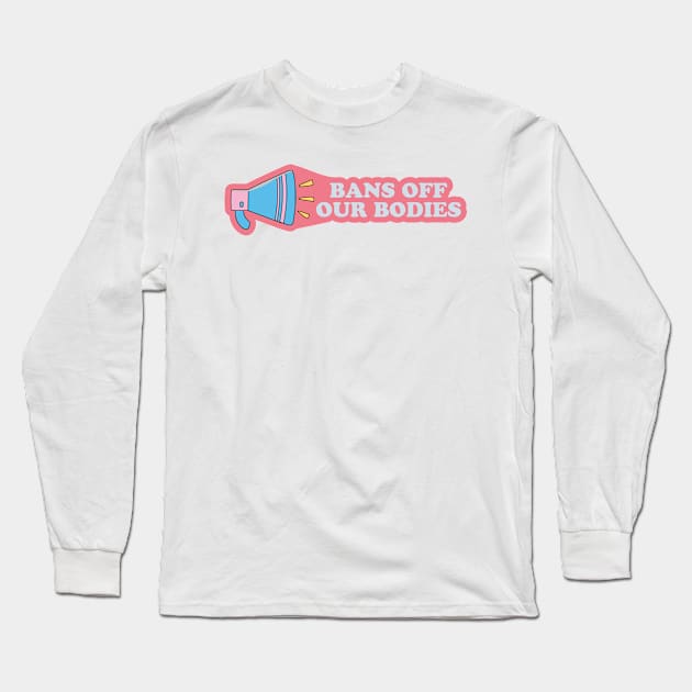 Bans off our bodies Long Sleeve T-Shirt by Erekjo